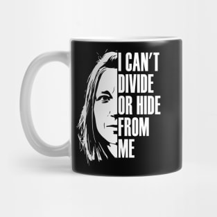 I can't divide or hide from me Mug